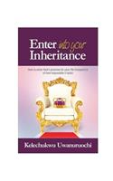 Enter Into Your Inheritance: How to Inherit God's Promise for Your Life in Spite of the Harsh Situations Facing You