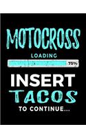 Motocross Loading 75% Insert Tacos To Continue
