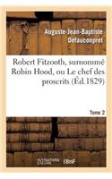 Robert Fitzooth, Surnommé Robin Hood, Ou Le Chef Des Proscrits. Tome 2