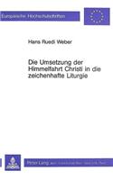 Die Umsetzung Der Himmelfahrt Christi in Die Zeichenhafte Liturgie