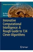 Innovative Computational Intelligence: A Rough Guide to 134 Clever Algorithms