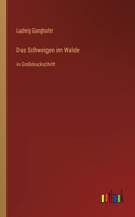 Das Schweigen im Walde: in Großdruckschrift