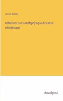 Réflexions sur la métaphysique du calcul infinitésimal
