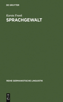 Sprachgewalt: Die sprachliche Reproduktion der Geschlechterhierarchie(130 Reihe Germanistische Linguistik)