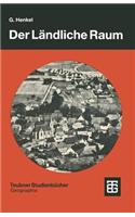 Der Landliche Raum: Gegenwart Und Wandlungsprozesse Seit Dem 19. Jahrhundert in Deutschland(Teubner Studienbucher Der Geographie)