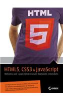 HTML5, CSS3 & JavaScript - Websites und Apps mit den Neuen Standards Entwickeln