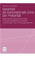 Sexarbeit ALS Transnationale Zone Der Prekarität: Migrierende Sexarbeiterinnen Im Spannungsfeld Von Gewalterfahrungen Und Handlungsoptionen