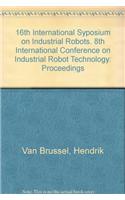 16th International Syposium on Industrial Robots. 8th International Conference on Industrial Robot Technology