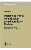 Implementierungsmöglichkeiten preistheoretischer Modelle: Dargestellt am Beispiel des Briefdienstes der Post AG(19 Schriftenreihe des Wissenschaftlichen Instituts für Kommunikationsdienste)