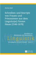 Schreiben Und «Rescripte» Von Frauen Und «Princessinen» Aus Dem Liegnitz(er) «Fuersten Hause» (1546-1678)