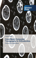 Cone Beam Computed Tomography In Orthodontics