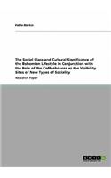 Social Class and Cultural Significance of the Bohemian Lifestyle in Conjunction with the Role of the Coffeehouses as the Visibility Sites of New Types of Sociality