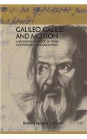 Galileo Galilei and Motion: A Reconstruction of 50 Years of Experiments and Discoveries