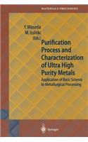 Purification Process and Characterization of Ultra High Purity Metals