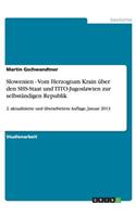 Slowenien - Vom Herzogtum Krain über den SHS-Staat und TITO-Jugoslawien zur selbständigen Republik: 2. aktualisierte und überarbeitete Auflage, Januar 2013