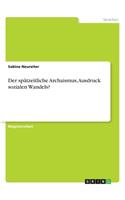 spätzeitliche Archaismus, Ausdruck sozialen Wandels?