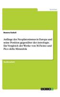 Anfänge des Neoplatonismus in Europa und seine Position gegenüber der Astrologie. Ein Vergleich der Werke von M.Ficino und Pico della Mirandola
