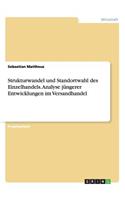 Strukturwandel und Standortwahl des Einzelhandels. Analyse jüngerer Entwicklungen im Versandhandel