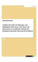 Análisis del estilo de liderazgo y las habilidades directivas como factor de influencia en el ambiente laboral del Hospital General de Sub-zona Tierra Blanca
