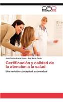 Certificacion y Calidad de La Atencion a la Salud