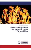 Flame and Explosion suppression using Pyrobubbles