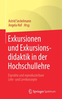 Exkursionen Und Exkursionsdidaktik in Der Hochschullehre: Erprobte Und Reproduzierbare Lehr- Und Lernkonzepte