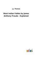 West Indian Fables by James Anthony Froude - Explained