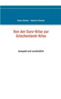 Von der Euro-Krise zur Griechenland-Krise: kompakt und verständlich