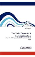 The Yield Curve As A Forecasting Tool