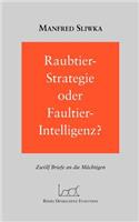 Raubtier - Strategie oder Faultier-Intellgenz ?: zwölf Briefe an die Mächtigen