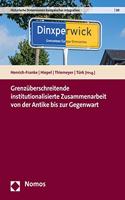 Grenzuberschreitende Institutionalisierte Zusammenarbeit Von Der Antike Bis Zur Gegenwart