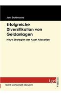 Erfolgreiche Diversifikation von Geldanlagen: Neue Strategien der Asset Allocation(German)