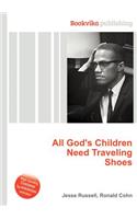 All God's Children Need Traveling Shoes