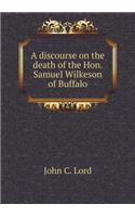 A Discourse on the Death of the Hon. Samuel Wilkeson of Buffalo