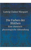 Die Farben der Blüthen Eine chemisch-physiologische Abhandlung