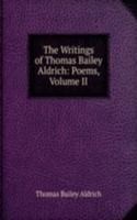 Writings of Thomas Bailey Aldrich: Poems, Volume II
