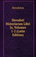 Herodoti Historiarum Libri Ix, Volumes 1-2 (Latin Edition)