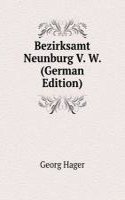 Bezirksamt Neunburg V. W. (German Edition)