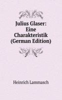 Julius Glaser: Eine Charakteristik (German Edition)