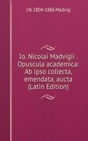 Io. Nicolai Madvigii . Opuscula academica: Ab ipso collecta, emendata, aucta (Latin Edition)