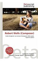 Robert Wells (Composer): (English)
