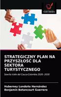 Strategiczny Plan Na PrzyszloŚĆ Dla Sektora Turystycznego