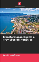 Transformação Digital e Previsões de Negócios