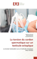La torsion du cordon spermatique sur un testicule ectopique