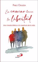 En camino hacia la libertad: Una mirada biblica a la aventura de la vida