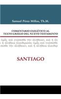 Comentario Exegético Al Texto Griego del Nuevo Testamento: Santiago: Santiago