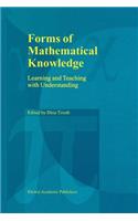 Forms of Mathematical Knowledge: Learning and Teaching with Understanding(English)