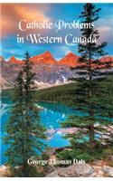 Catholic Problems in Western Canada