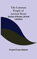 Common People of Ancient Rome; Studies of Roman Life and Literature