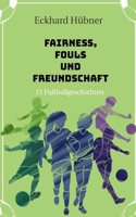 Fairness, Fouls und Freundschaft